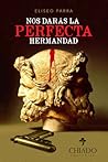 Nos darás la perfecta hermandad by Eliseo Parra