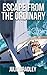 Escape from the Ordinary (E...