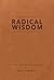 Radical Wisdom - A Daily Jo...