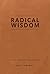 Radical Wisdom - A Daily Journey For Leaders