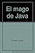 El mago de Java/ The Magus of Java (Spanish Edition)