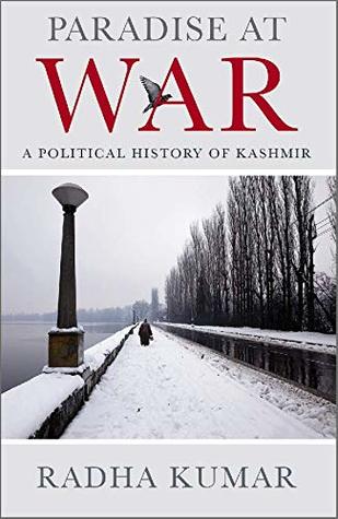 Paradise at War: A Political History of Kashmir: A definitive yet accessible study of perhaps the most troubled part of India (Kindle Edition)