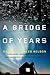 A Bridge of Years