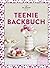 Teenie Backbuch (German Edition)