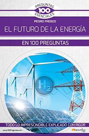 El futuro de la energía en 100 preguntas (Spanish Edition)