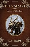 THE MORGANS and the Jewel of Bar-Ran by K.T. Dady
