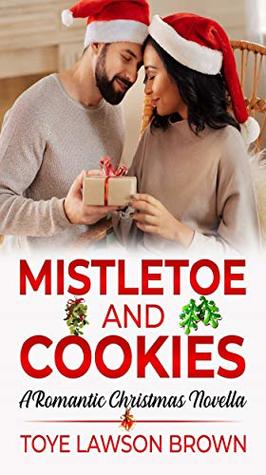 Mistletoe and Cookies: A Romantic Christmas Novella (Kindle Edition)