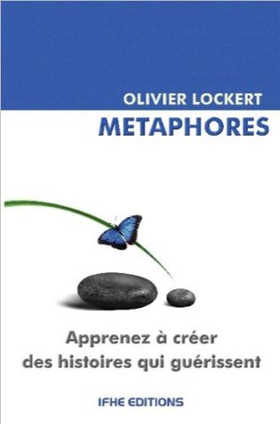 Métaphores: Apprenez À Créer des Histoires Qui Guérissent 3e Éd. (Paperback)