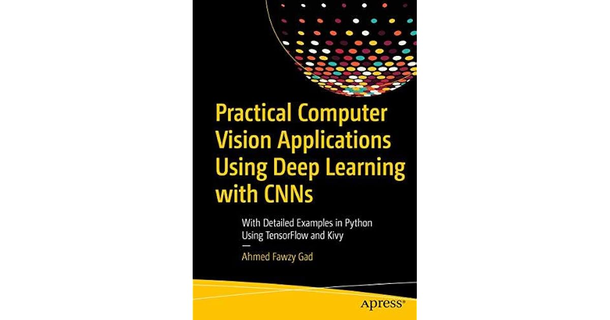 practical computer vision applications using deep learning with cnns pdf