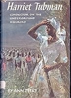 Harriet Tubman: Conductor on the Underground Railroad by Ann Petry