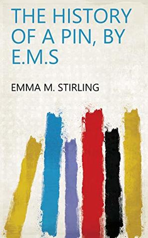 The history of a pin, by E.M.S (Kindle Edition)