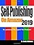 Self-Publishing on Amazon 2019: No publisher? No Agent? No Problem!