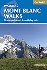 Mont Blanc Walks: 50 day walks and 4 multi-day treks (Cicerone Guides)