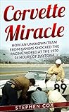 Corvette Miracle: How an Unknown Team from Kansas Shocked the Racing World at the 1970 24 Hours of Daytona