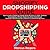 Shopify Dropshipping Guide: How to build a $100K per Month Online Business in 2019. Combine Dropshipping, Affiliate Marketing, Email Marketing & Facebook ... into 1 Massive E-Commerce Business