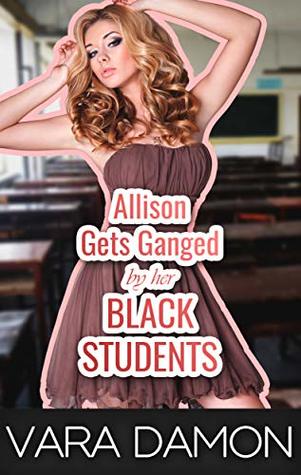 Allison Gets Ganged By Her Black Students (Kindle Edition)