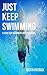 Just Keep Swimming: A Guide for Beginners and Swimmers