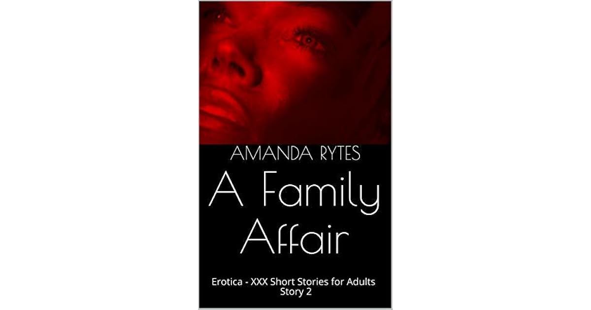 A Family Affair: Erotica - XXX Short Stories for Adults - Story #2 by