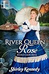 River Queen Rose by Shirley Kennedy