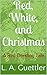 Red, White, and Christmas: ...