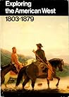Exploring the American West, 1803-1879 by Richard A. Bartlett