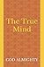 The True Mind