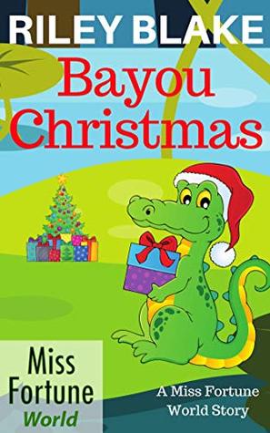 Bayou Christmas (Miss Fortune World: Bayou Cozy Romantic Thrills Book 3)