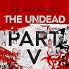 The Undead: Part 5