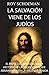 La Salvacion Viene de los Judios: El Papel del judaismo en la Historia de la Salvacion desde Abraham hasta la Segunda Venida (Spanish Edition)