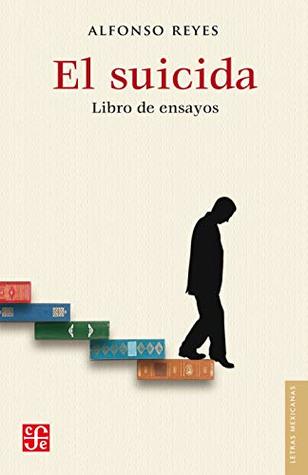 El suicida. Libro de ensayos (Letras Mexicanas nº 3) (Spanish Edition)
