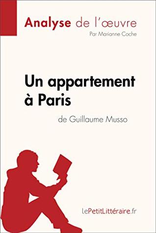 Un appartement à Paris de Guillaume Musso (Analyse de l'oeuvre): Analyse complète et résumé détaillé de l'oeuvre (Fiche de lecture) (French Edition)
