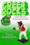 Green Rocks and Other Misadventures