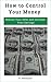 How to Control Your Money by H. Dominguez