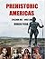 PREHISTORIC AMERICAS