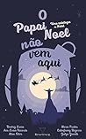 O Papai Noel não vem aqui by Maria Freitas O Papai Noel não vem aqui by Maria Freitas