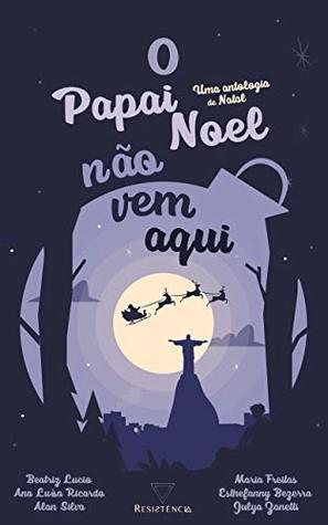 O Papai Noel não vem aqui: Uma antologia de Natal (Kindle Edition)