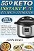 550 Keto Instant Pot Recipes Cookbook: 550 Easy and Delicious Ketogenic Instant Pot Recipes for Fast and Healthy Meals - That Saves Your Precious Time