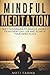 Mindful Meditation: Best Techniques to Remove Anxiety from Every day Life and Achieve your Inner Peace
