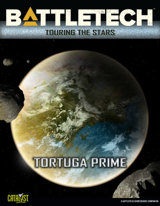 Touring the Stars: Tortuga Prime (Battletech:Touring the Stars #21)