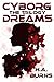 Cyborg Dreams: The Trilogy