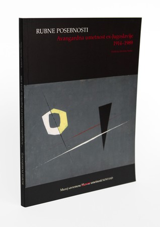 Rubne posebnosti: avangardna umetnost ex-Jugoslavije 1914 - 1989