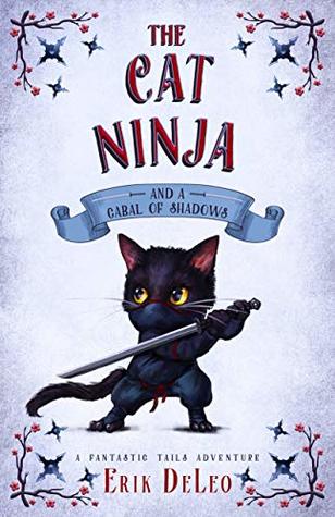 The Cat Ninja and a Cabal of Shadows (Fantastic Tails Adventure, #2)