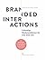 Branded Interactions: Lebendige Markenerlebnisse für eine neue Zeit. (German Edition)