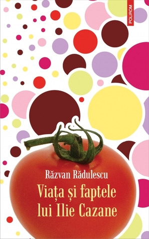 Viaţa şi faptele lui Ilie Cazane (Hardcover)