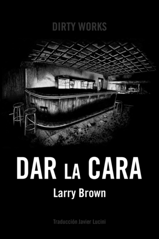 Portada de Dar la cara, de Larry Brown