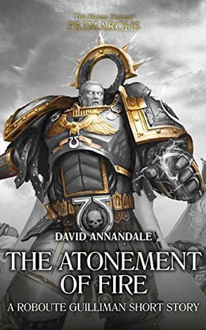 The Atonement of Fire (The Horus Heresy: Primarchs Short Story)