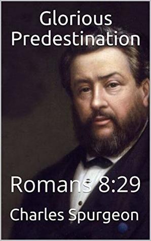 Glorious Predestination : Romans 8:29