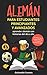 Alemán para estudiantes principiantes y avanzados: aprender alemán con historias del día a día (con traducción al español, listas de vocabulario y archivos de audio) (Spanish Edition)