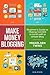 Money Making Blogging: Beginner’s Guide to Making $10,000 a Month with a Simple Blog (Passive Income Book 13)