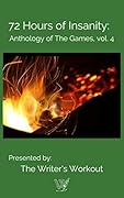 72 Hours of Insanity: Anthology of the Games Volume IV